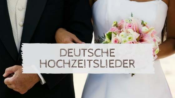 Die 10 Besten Deutschen Hochzeitslieder